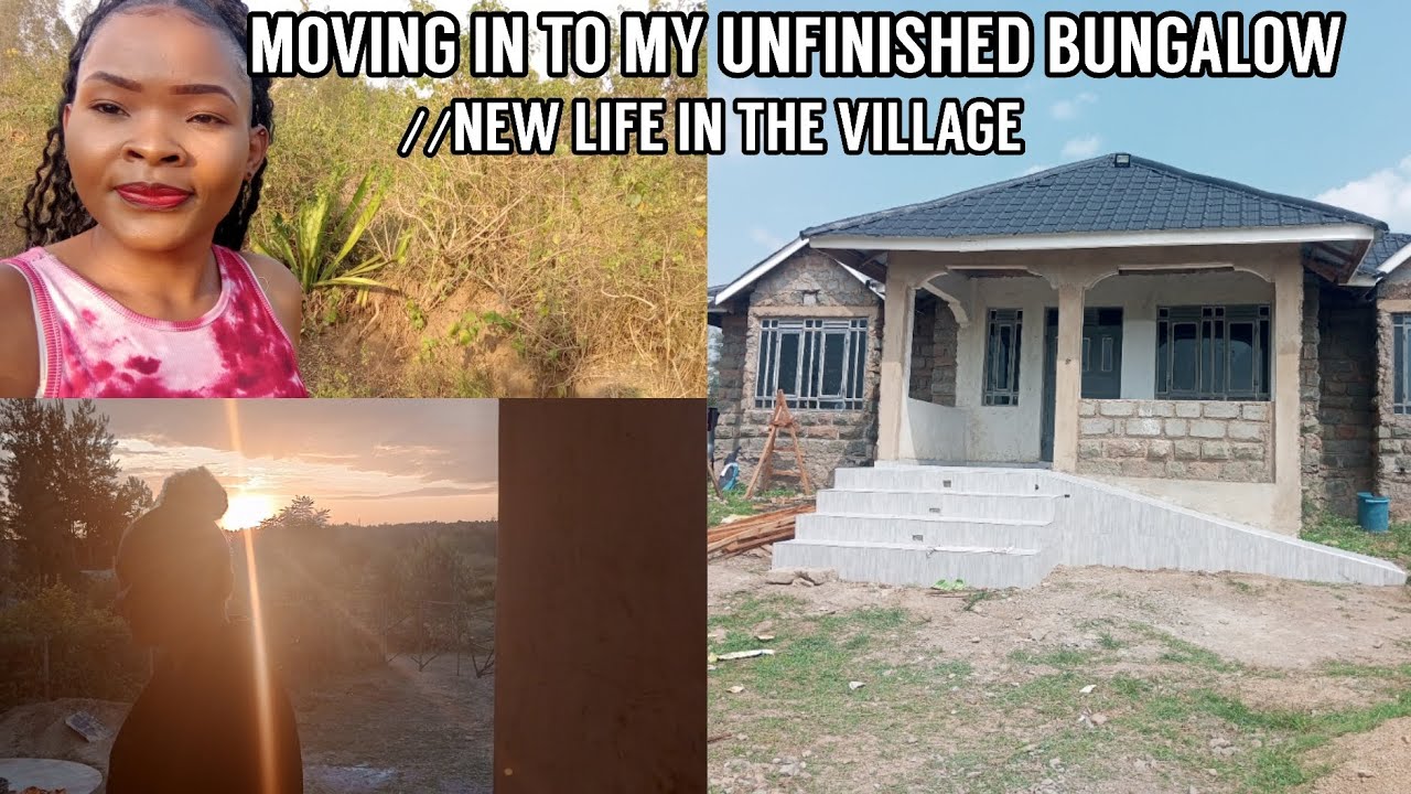 //MOVING IN TO MY UNFINISHED BUNGALOW//LIFE IN THE VILLAGE//BUILDING 3 BEDROOM HOUSE.