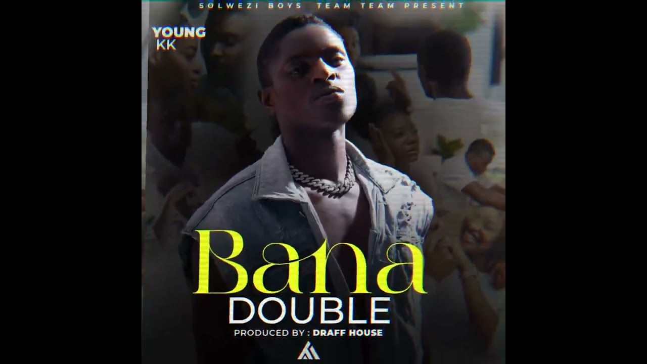 Young KK Solwezi Boys Bana Double produced by Draff House middle office Audio 
