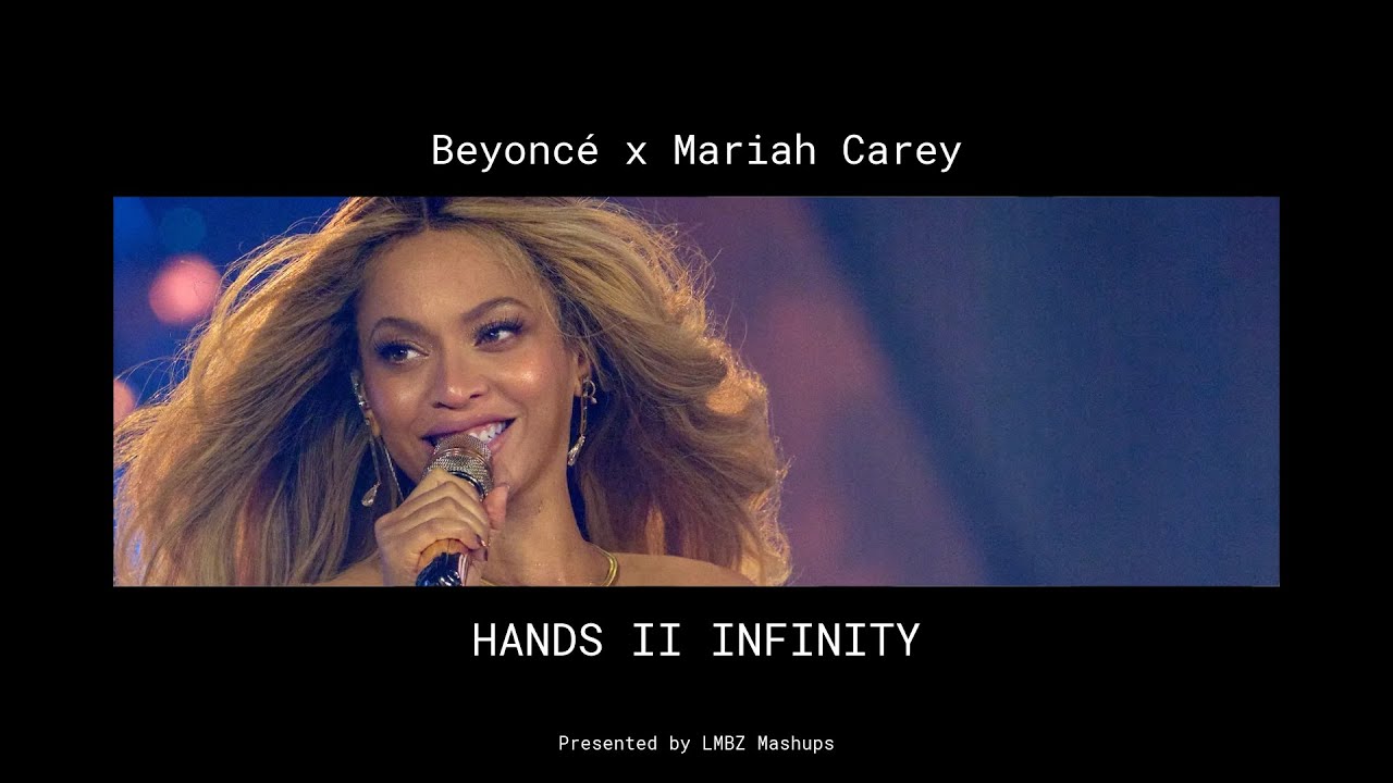HANDS II INFINITY - Beyoncé x Mariah Carey (Mashup)