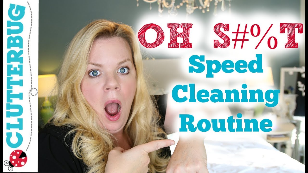 OH S#%T! Speed Cleaning Routine