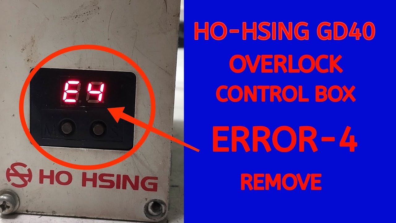 HO HSING GD40 OVERLOCK CONTROL BOX ERROR-4 REMOVE AND RESET