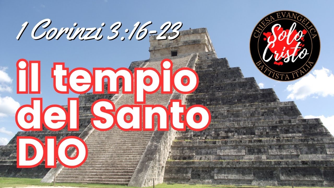 IL TEMPIO DEL SANTO DIO : 1 Corinzi 3:16-23