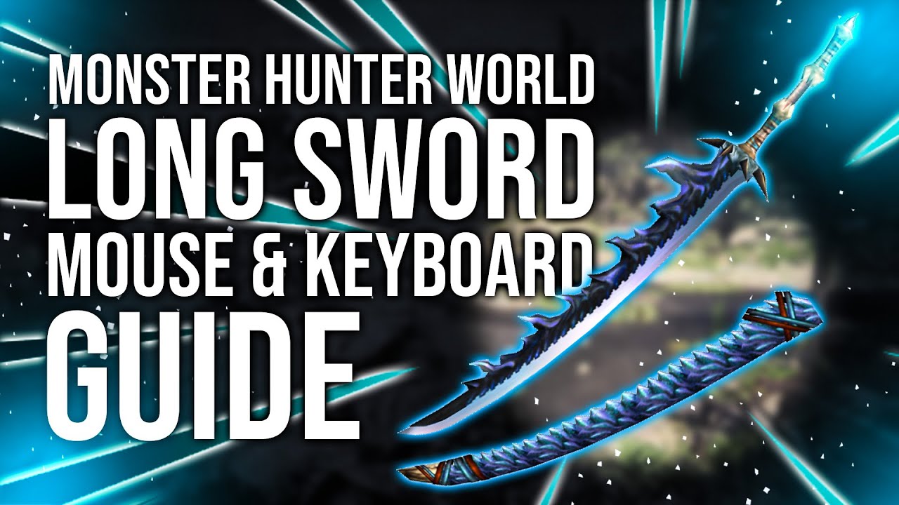 Monster Hunter World PC - Long Sword Keyboard & Mouse Guide