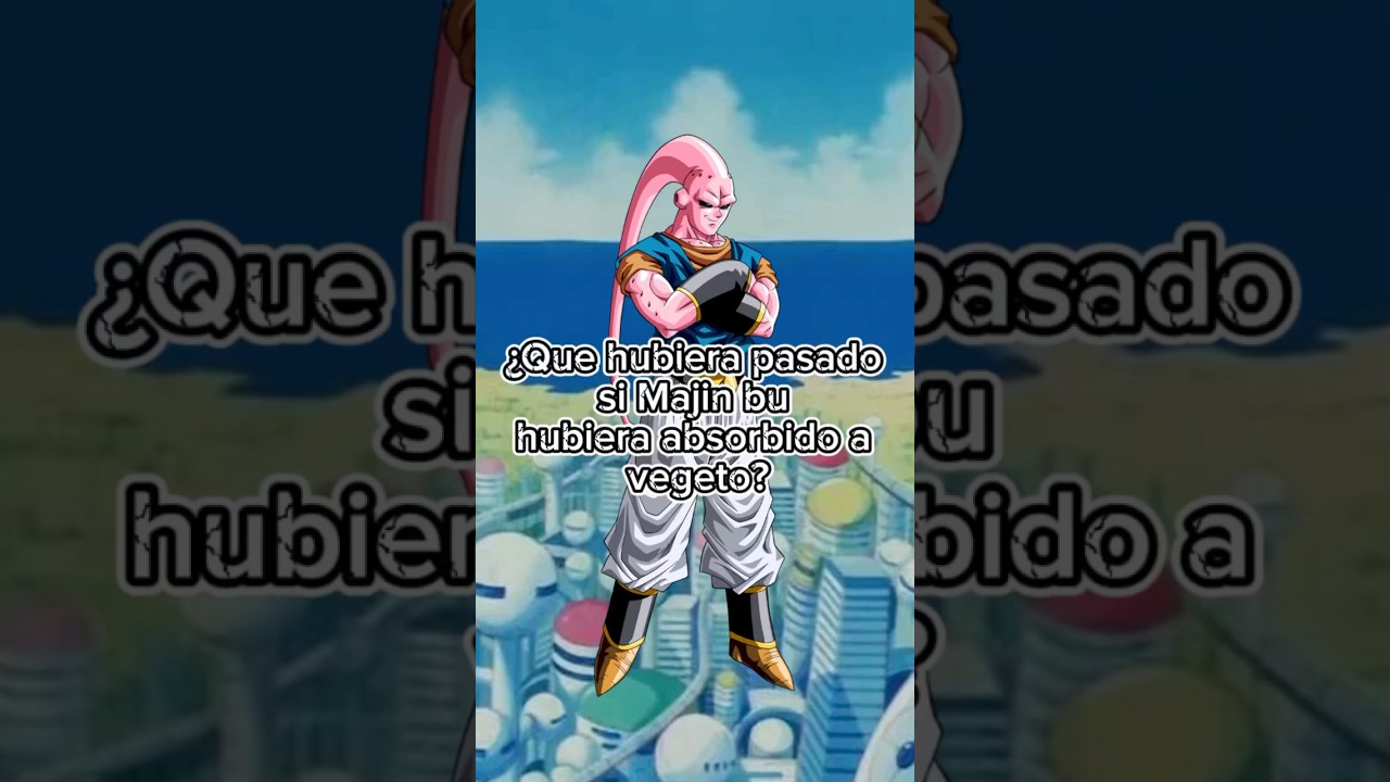 &rdquo;&iquest;Qu&eacute; Ocurrir&iacute;a si Majin Buu Absorbe a Vegito? &iexcl;El Poder Imparable!&rdquo; #dragonball #dragonballz