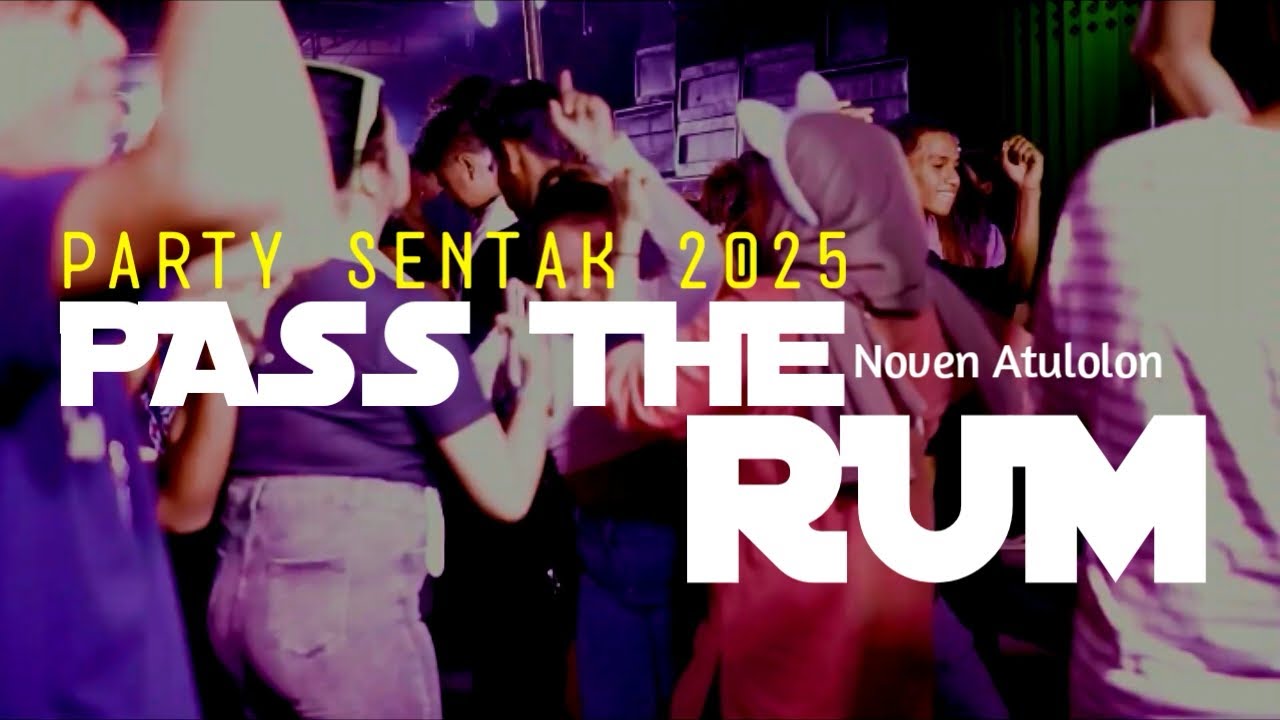 PARTY SENTAK - Pass The Rum 2025 REMIX NOVEN ATULOLON