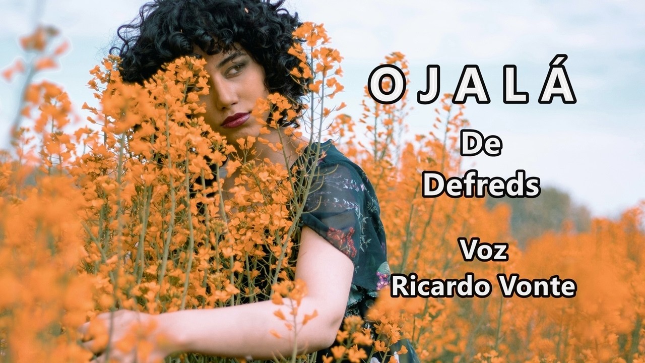 OJALÁ - De Defreds - Voz: Ricardo Vonte