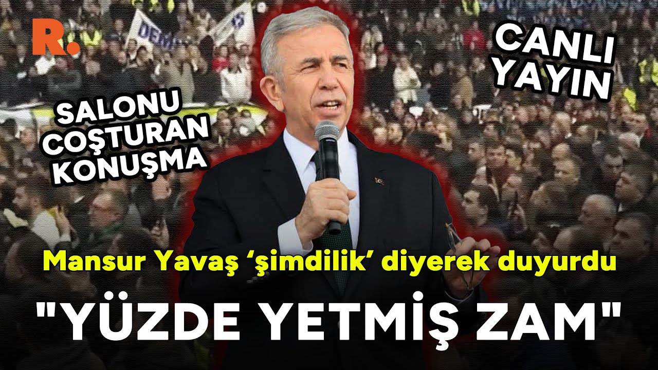 Mansur Yavaş'tan salonu coşturan konuşma... ‘Şimdilik’ diyerek duyurdu: Yüzde yetmiş zam! #CANLI