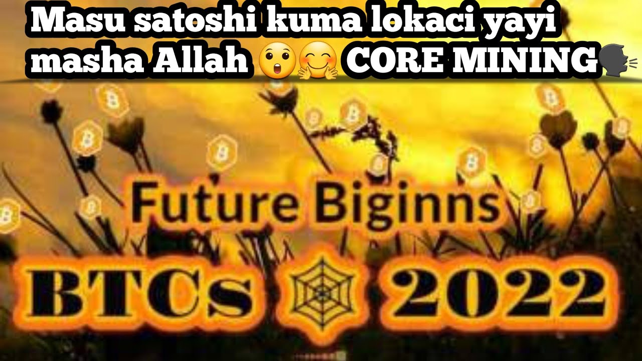 Masu satoshi kuma lokaci yayi masha Allah 😲🤗 CORE MINING🗣