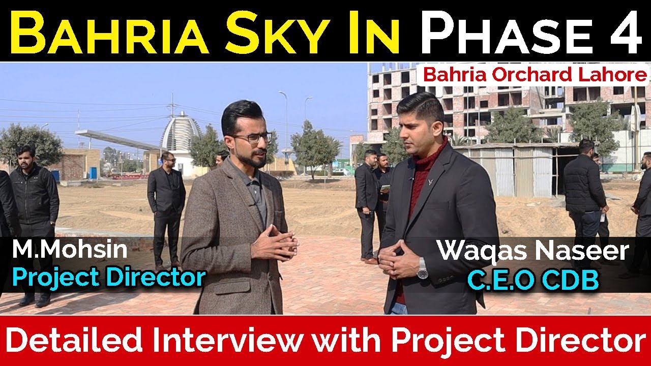 Bahria Orchard Phase 4 | Bahria Sky | Detailed Interview With Project Director | 2023 Best Video