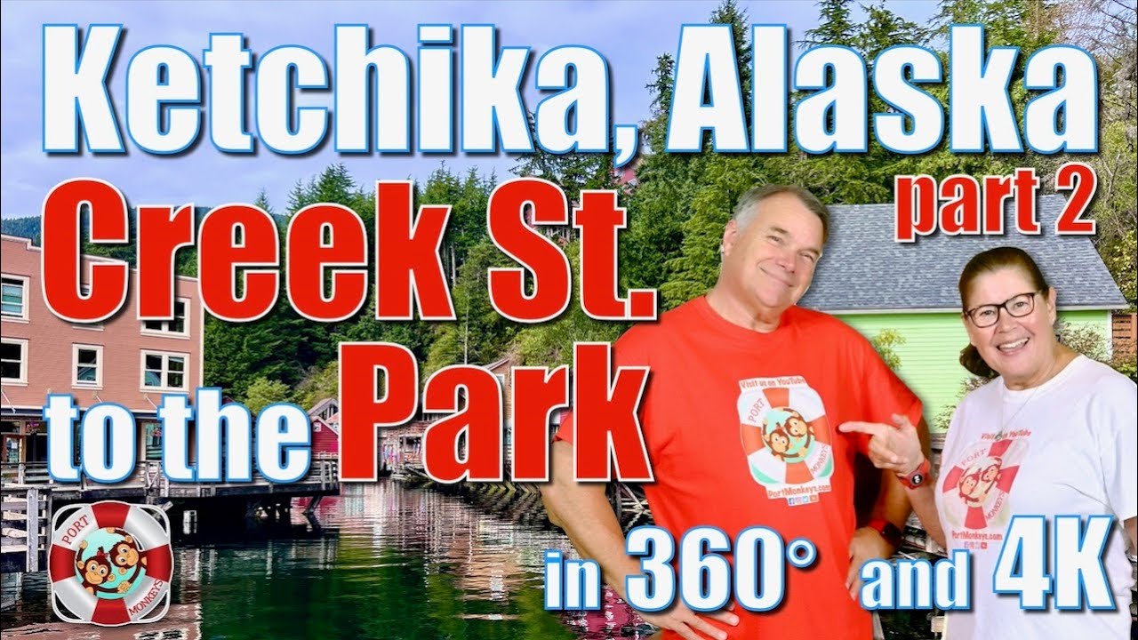 360° Ketchikan, Alaska (part 2) Creek St. to the Park