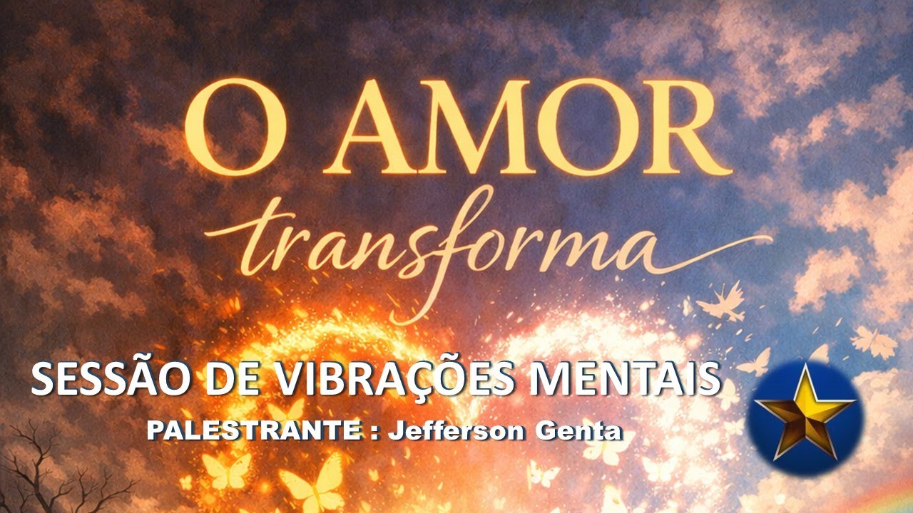 P 147 SESSÃO DE VIBRAÇÕES MENTAIS  CASA DE NELO   Jefferson Genta   O Amor transforma
