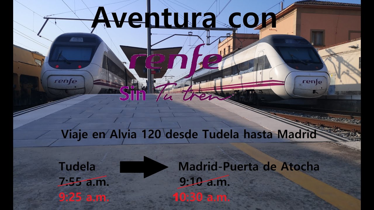 Aventura con renfe (viaje Tudela-Madrid en Alvia).