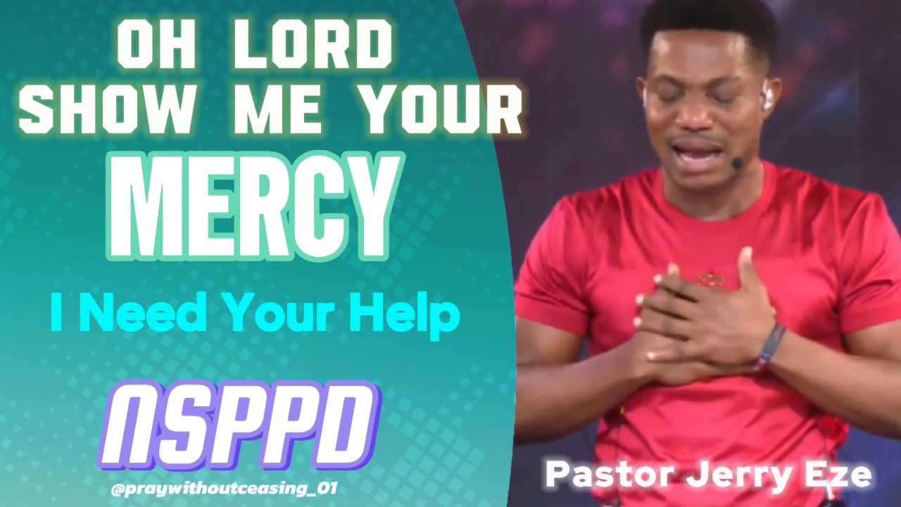OH LORD SHOW ME MERCY || PASTOR JERRY EZE #NSPPD