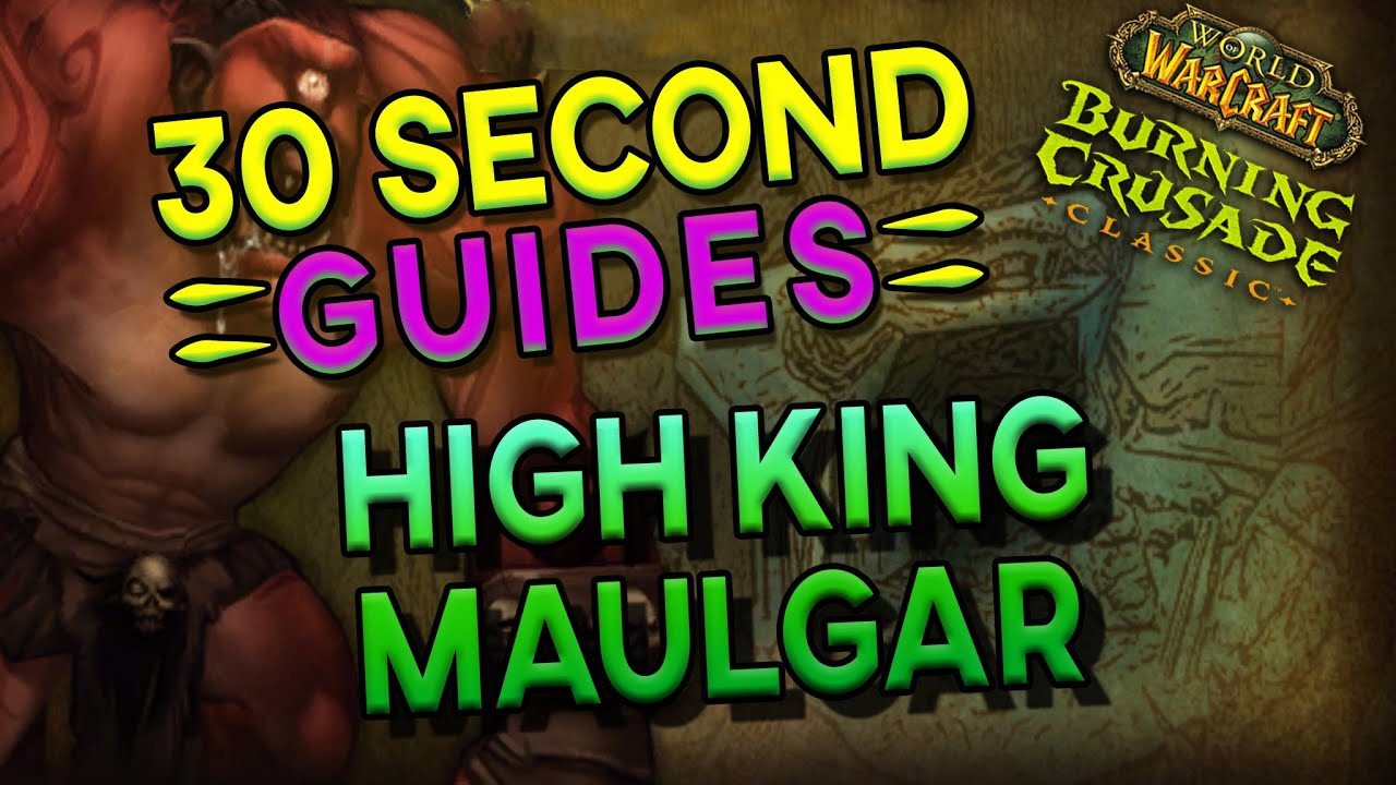 High King Maulgar - 30 Second Guides - Gruul's Lair