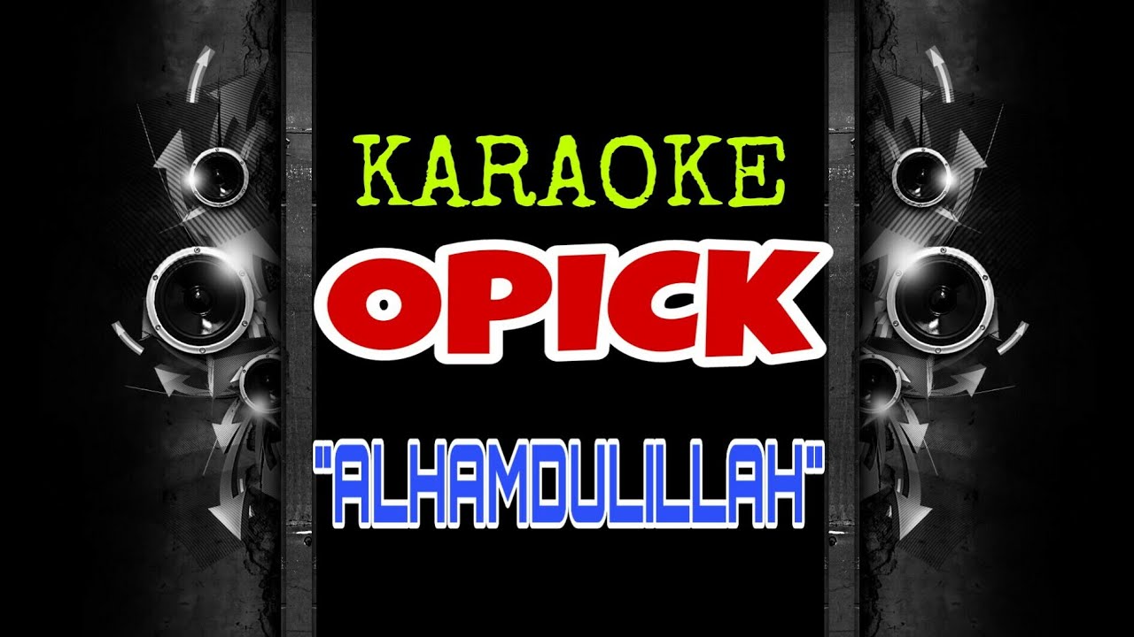 Opick - Alhamdulillah (Karaoke Tanpa Vokal)