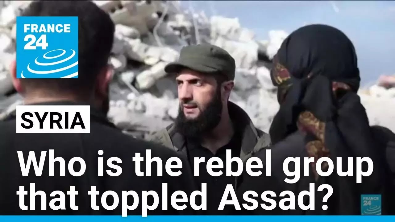 Who is the Syrian rebel group that toppled Assad, HTS? &bull; FRANCE 24 English