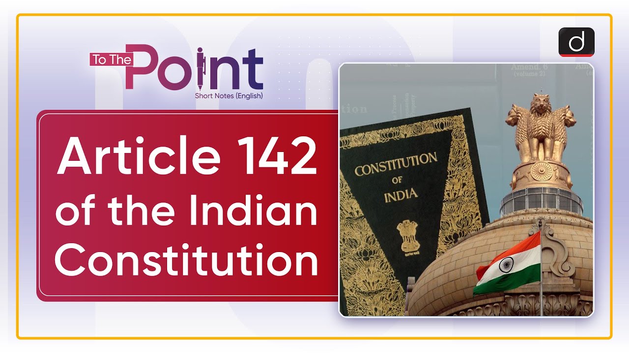 Article 142 of the Indian Constitution: Supreme Court - To The Point | Drishti IAS English