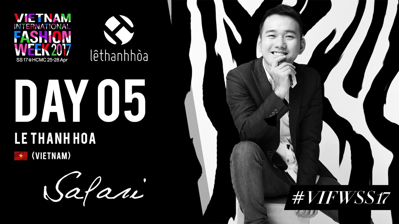 LE THANH HOA | VIETNAM INTERNATIONAL FASHION WEEK SPRING SUMMER 2017