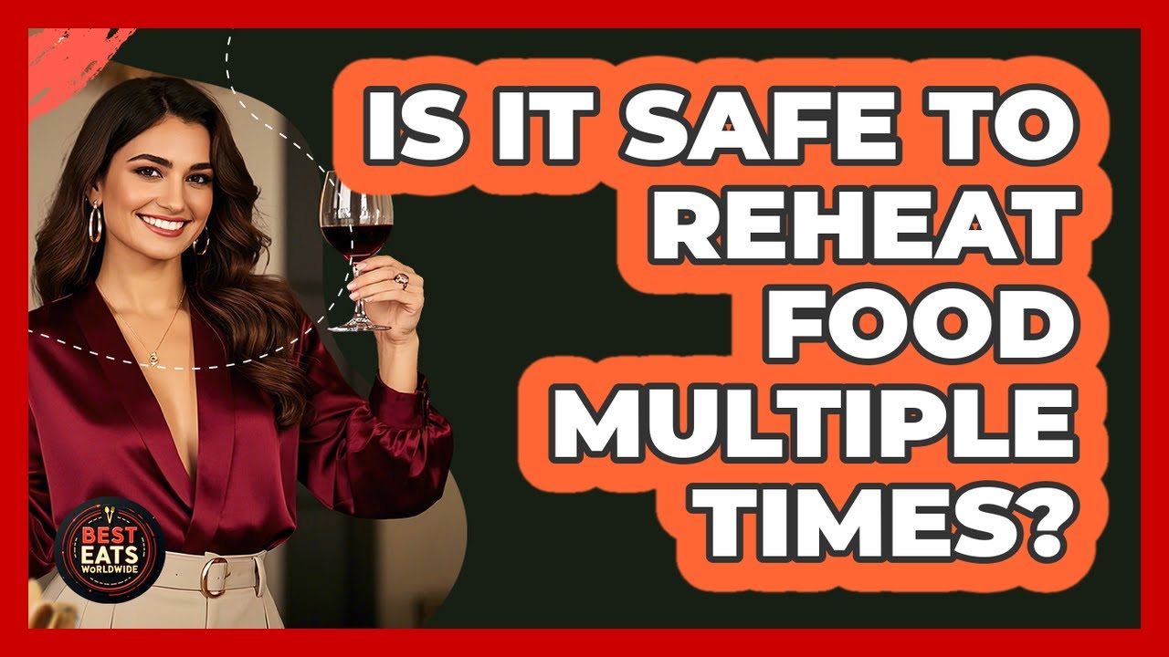 Is It Safe To Reheat Food Multiple Times?