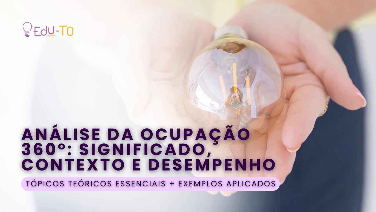 Terapia Ocupacional e a Análise da Ocupação 360°: significado, contexto e desempenho