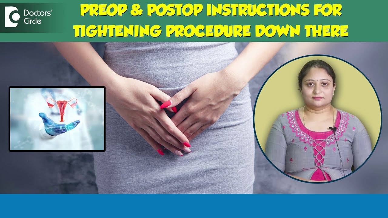 Vaginal Tightening - Pre Operative & Post Operative Instructions-Dr. Ramya Deepthi | Doctors' Circle