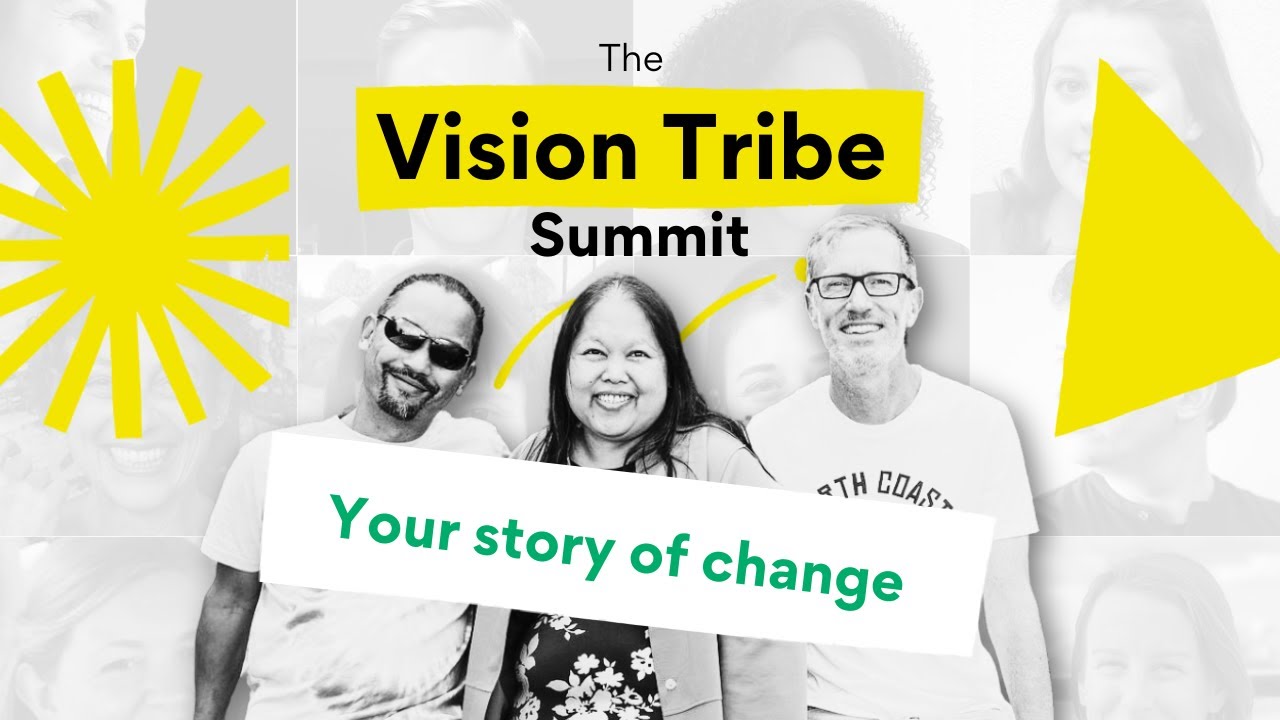 The Vision Tribe Summit Day 2 Your story of change