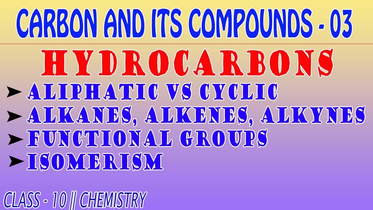 CARBON AND COMPOUNDS 03 / HYDROCARBONS / CLASS 10 / CHEMISTRY