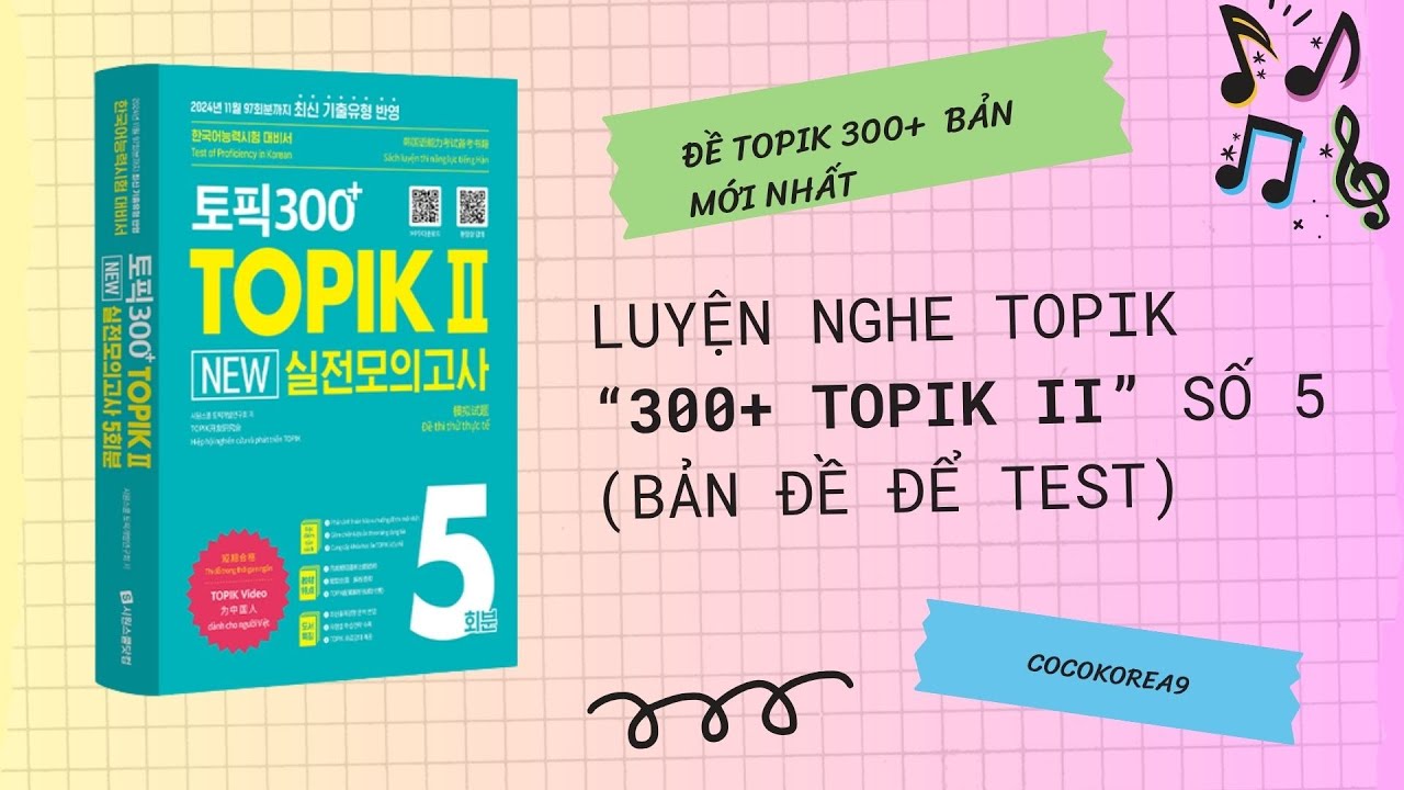 Listening 토픽 300+ (실전모의고사) 5회  _ Luyện nghe đề thi Topik 300+ sát đề thi thật đề số 5 ( kèm đáp án)