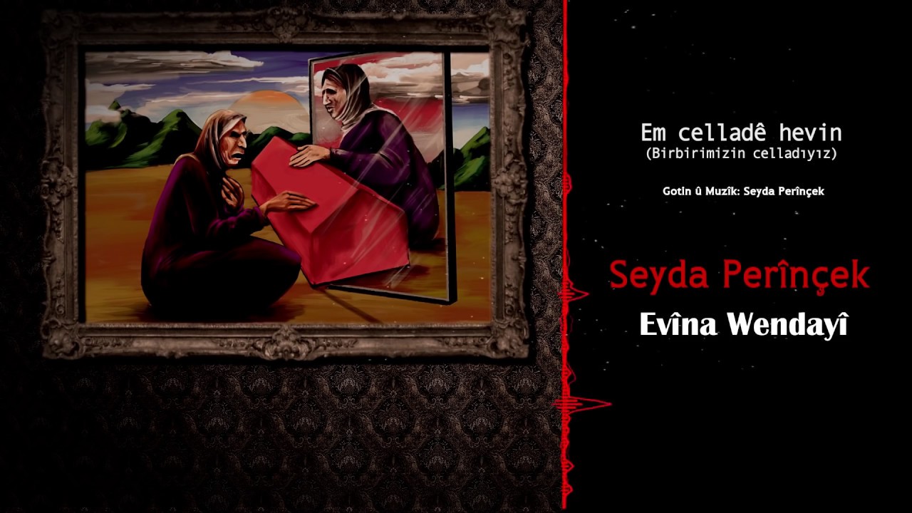 Seyda Perin&ccedil;ek  Em cellade hevin (Birbirimizin Celladıyız) 2018