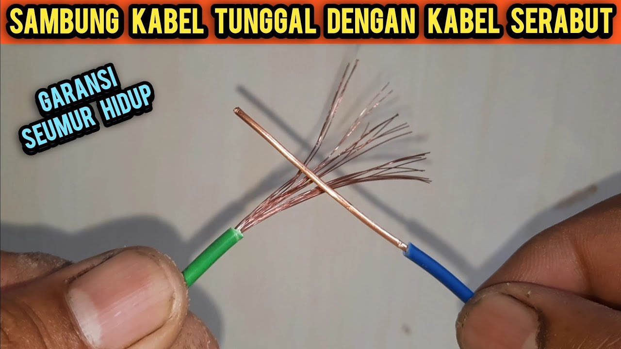 CARA SAMBUNG KABEL TUNGGAL DENGAN KABEL SERABUT