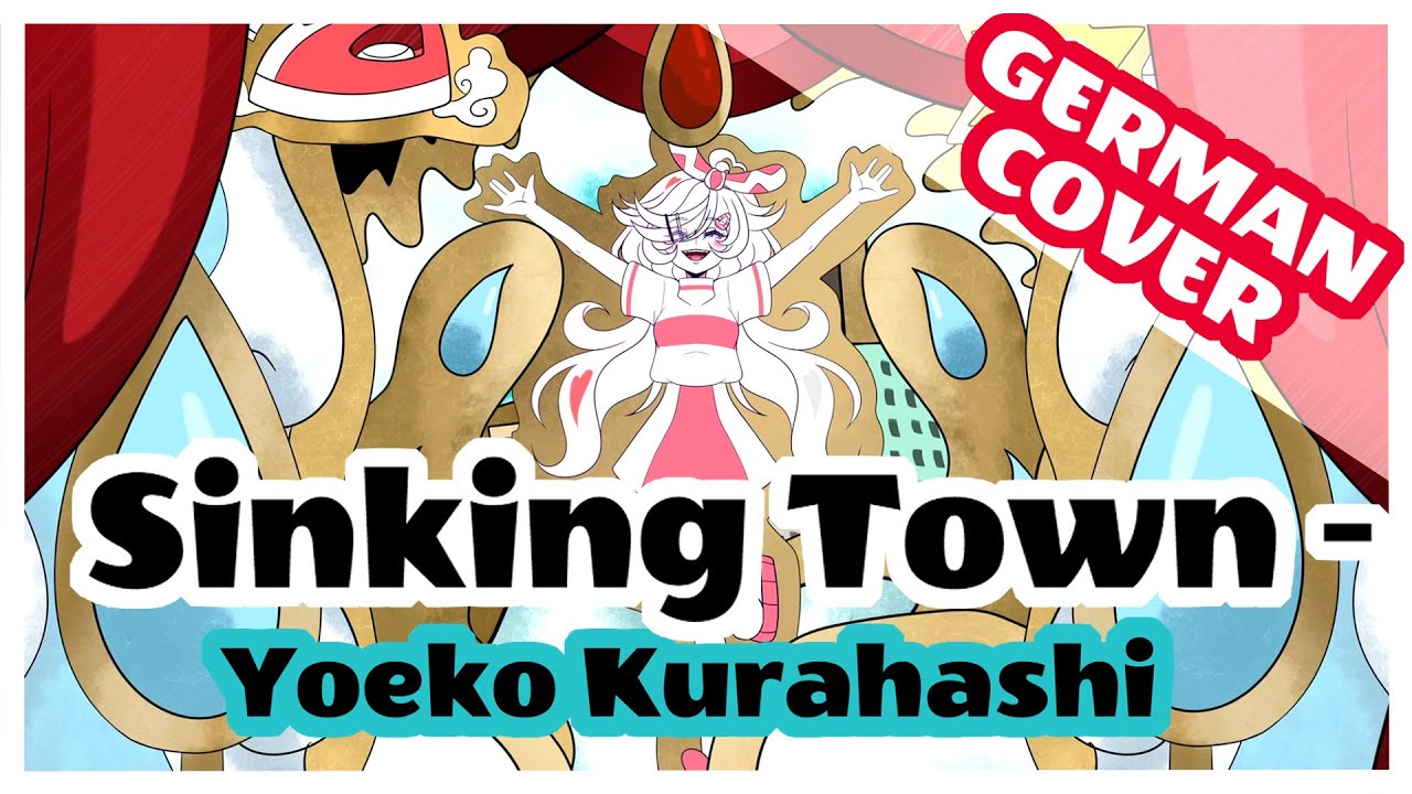 SINKING TOWN 🌊🏙️『German Cover』🌊【Yoeko Kurahashi - 沈める街】