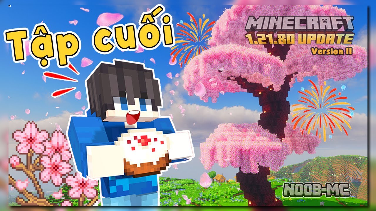 MINECRAFT SINH TỒN 1.21.8 | TẬP CUỐI | XÂY CÂY HOA ĐÀO🌸 – KHÉP LẠI SERI ĐẦU TIÊN 🔥