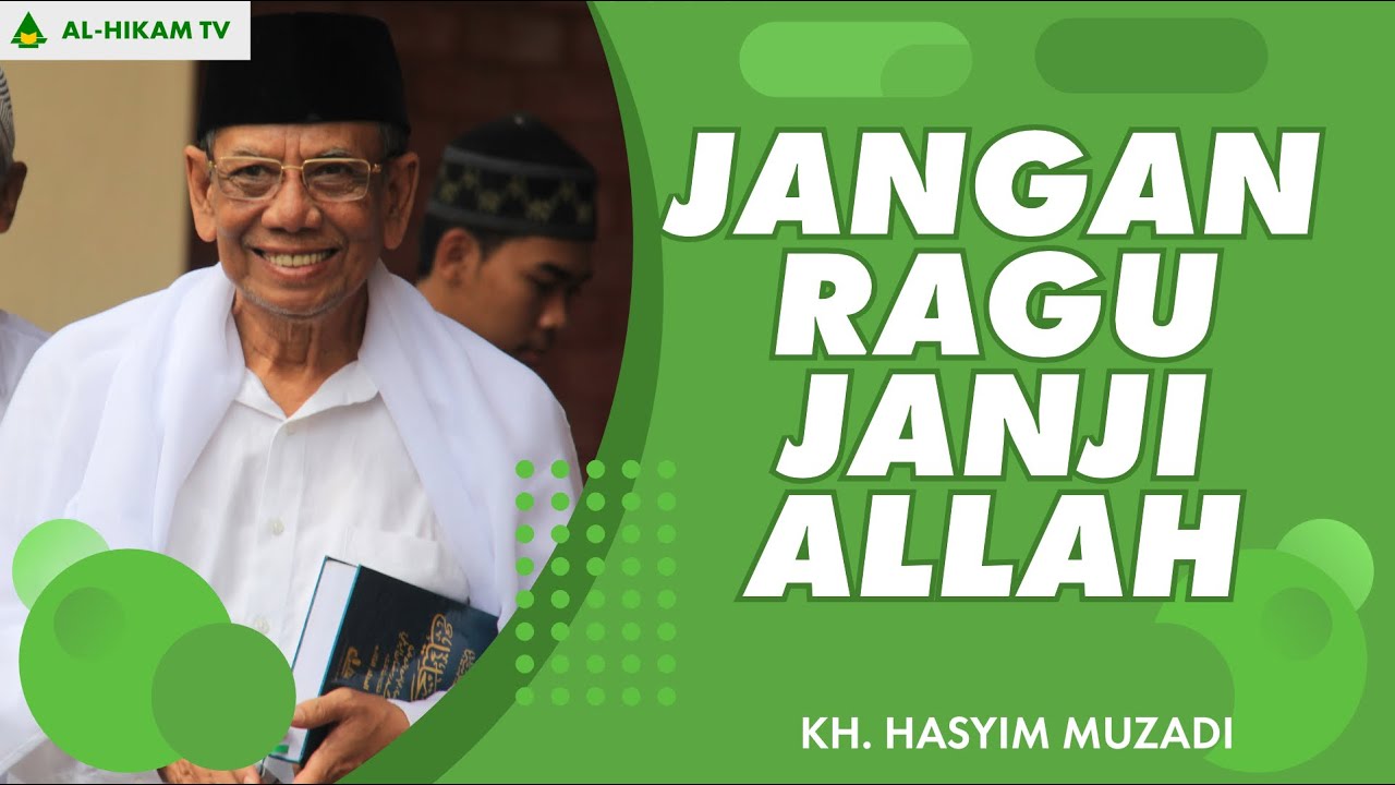 Meragukan Janji Allah, Bolehkah? - KH. Hasyim Muzadi - Al-Hikam - Hikmah 7