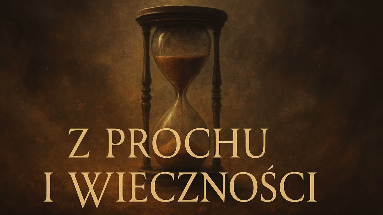 Z prochu i wieczności