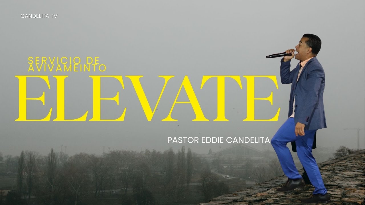 Servicio de Avivamiento - Tema Elevate - Pastor Eddie Candelita