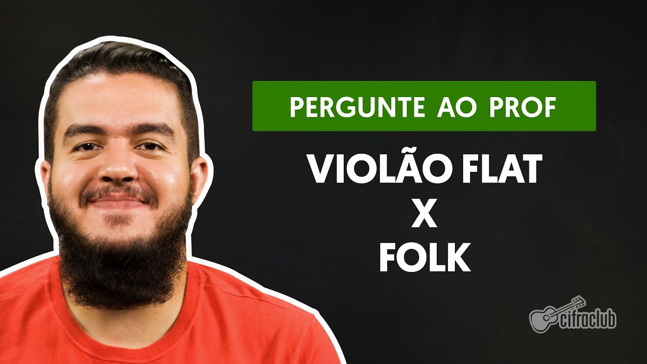 Qual a diferen&ccedil;a entre um viol&atilde;o flat e um folk? | Pergunte ao Professor