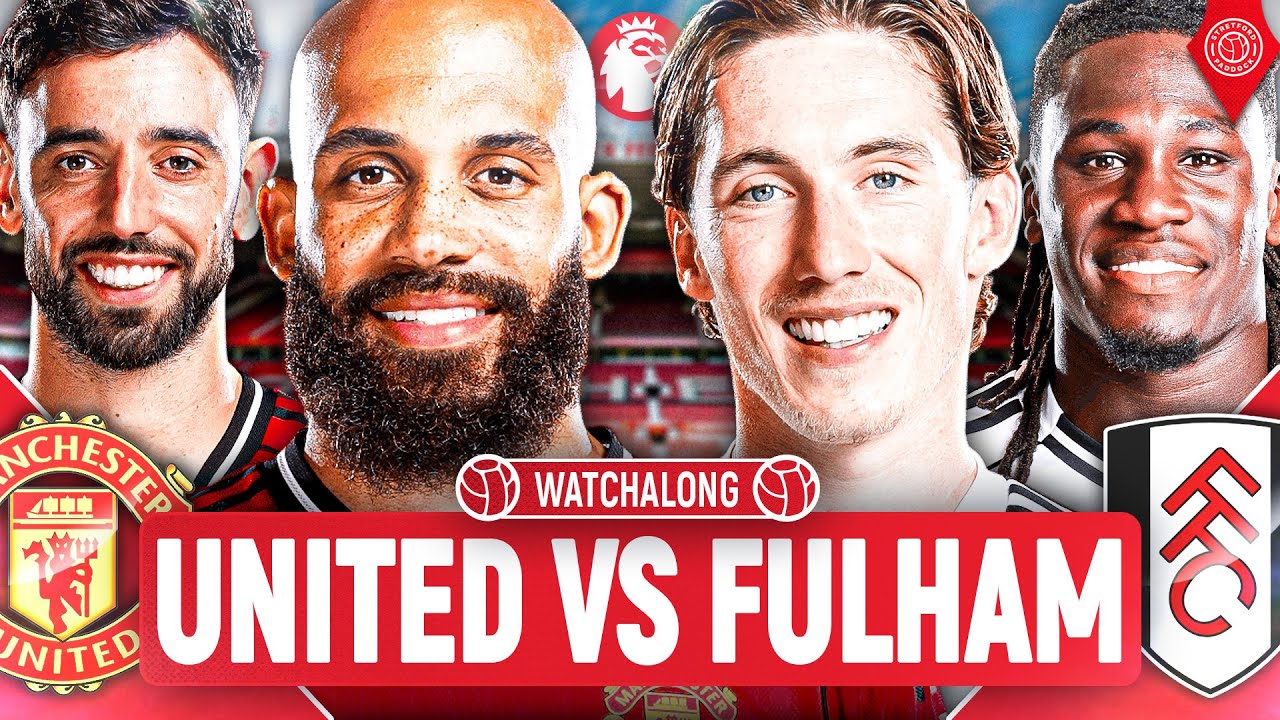 Manchester United Vs Fulham | LIVE Premier League WatchAlong