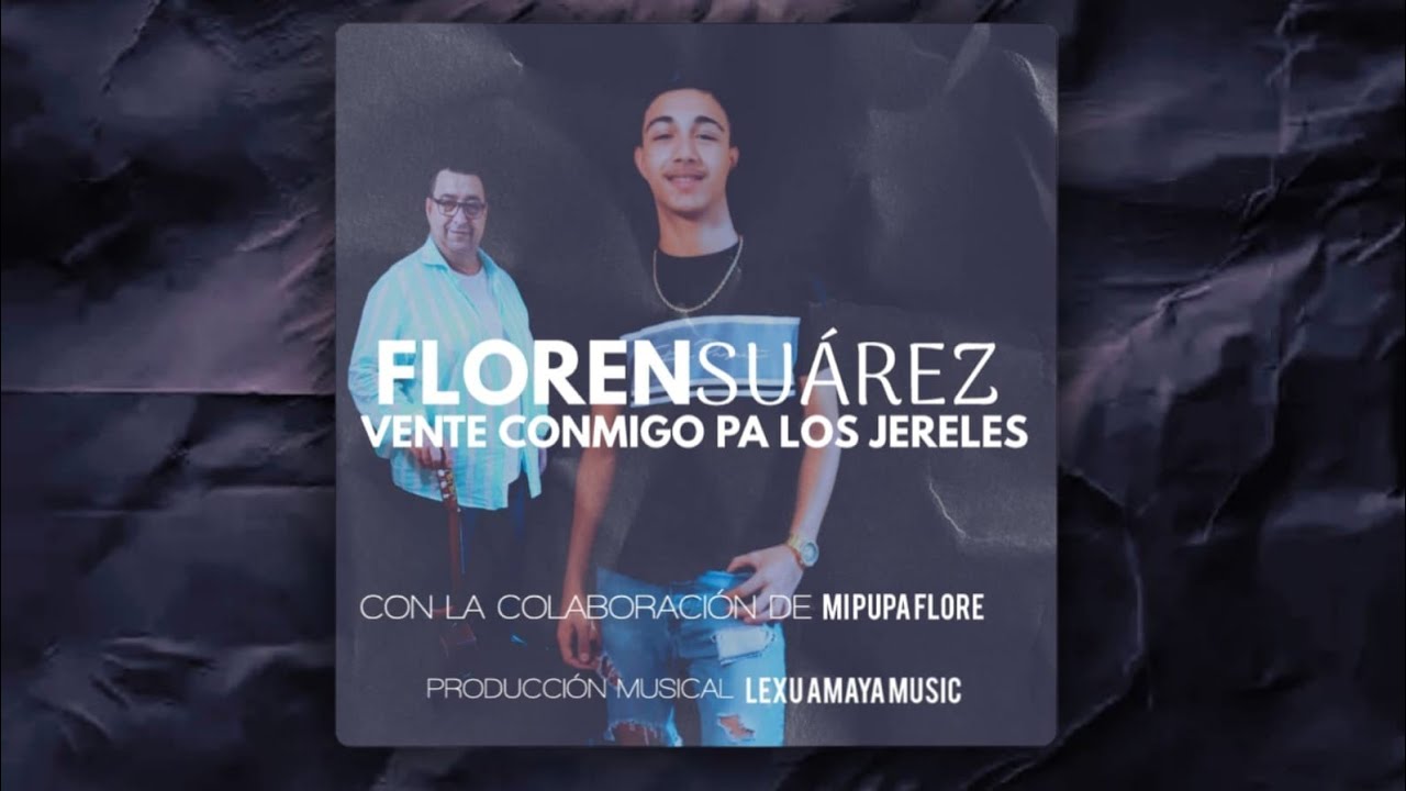 FLOREN SUAREZ - PUPA FLORES - VENTE CONMIGO PA LO JERELES