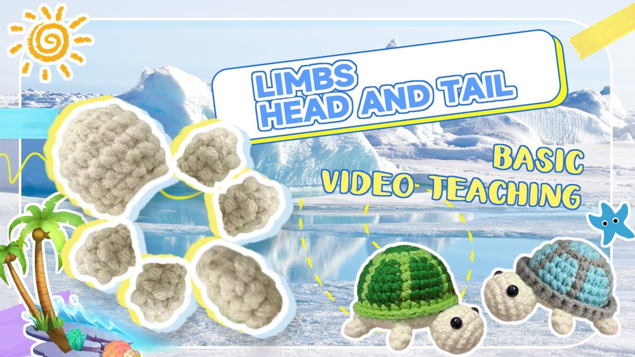 Cute Turtle Crochet Step-by-step Instructional Video - Limbs, Head, Tail