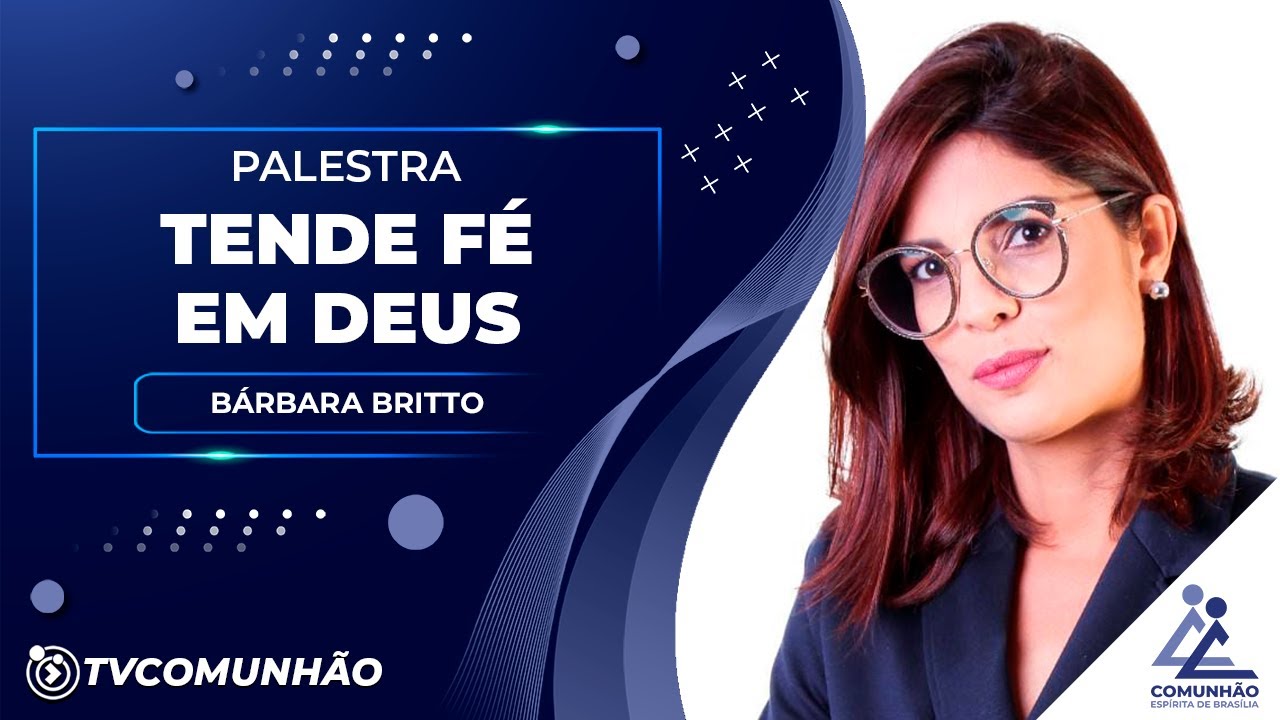 TENDE FÉ EM DEUS - Bárbara Britto (PALESTRA ESPÍRITA)