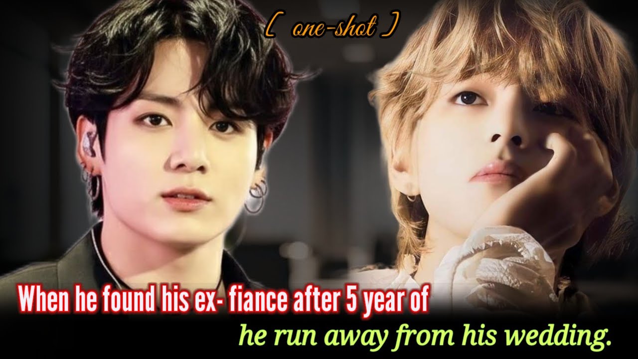 [Oneshot] When he found his ex- fiance after 5 year ofhe run away from his wedding.