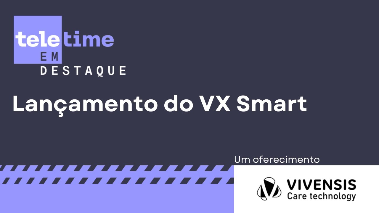 TELETIME em Destaque - Lançamento da plataforma VX SMART/Vivensis