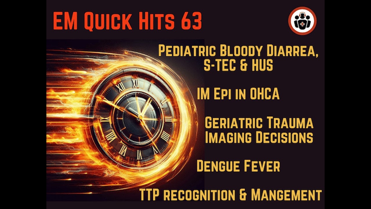 EM Quick Hits 63 S-TEC and HUS, IM Epinephrine in OHCA, Dengue, Geriatric Trauma Imaging, TTP