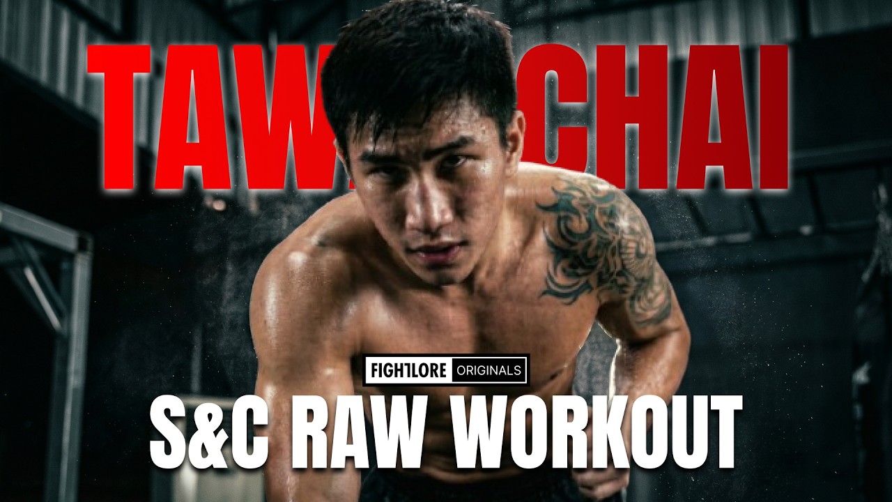 Tawanchai S & C Session Part 2 RAW I Fightlore Official