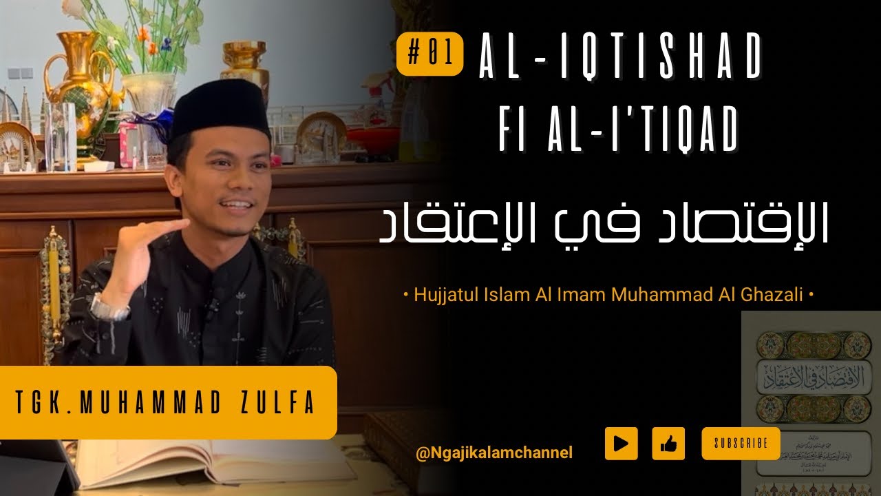 01. Dars kitab Al-iqtishad Fi Al-I'tiqad. Tgk Muhammad Zulfa.