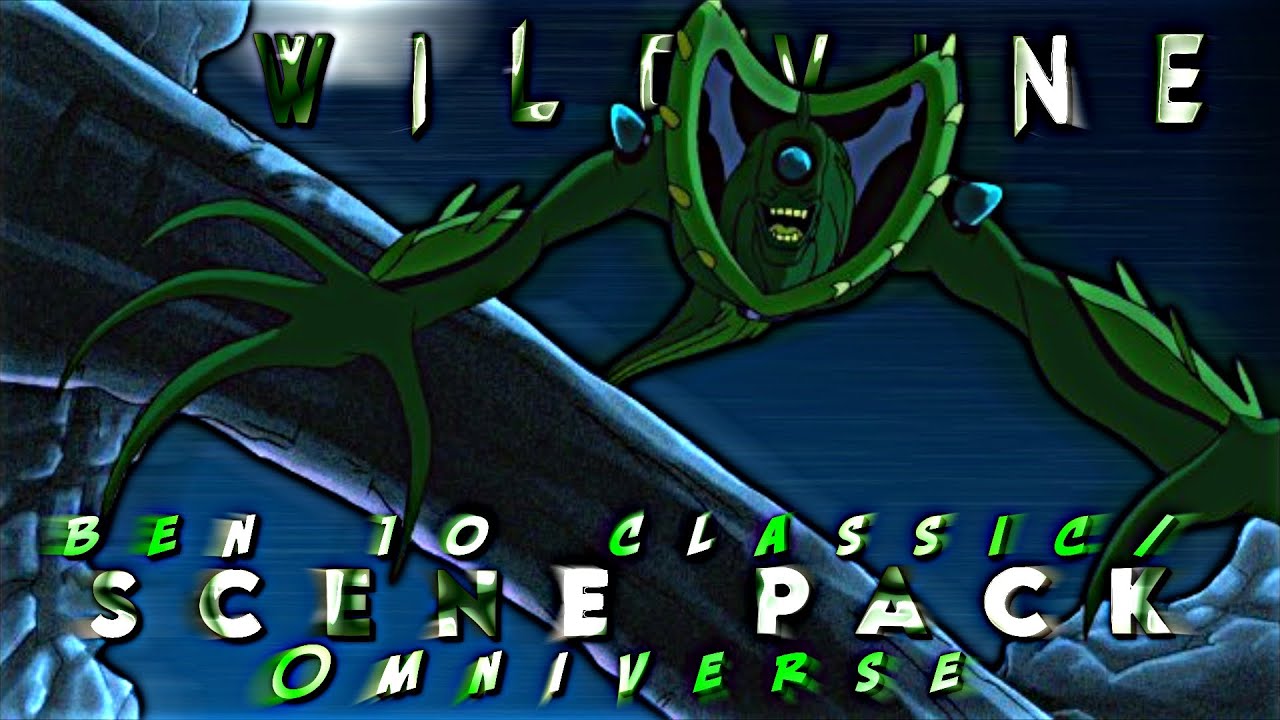 Wildvine Scene Pack | Ben 10 OS/OV | 4K
