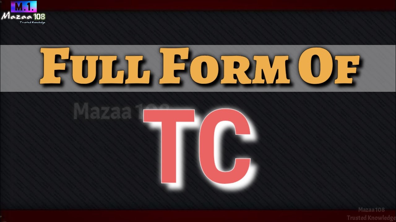 Full Form of TC | TC full form | TC means | TC Stands for | TC का फुल फॉर्म | What is TC | #Mazaa108