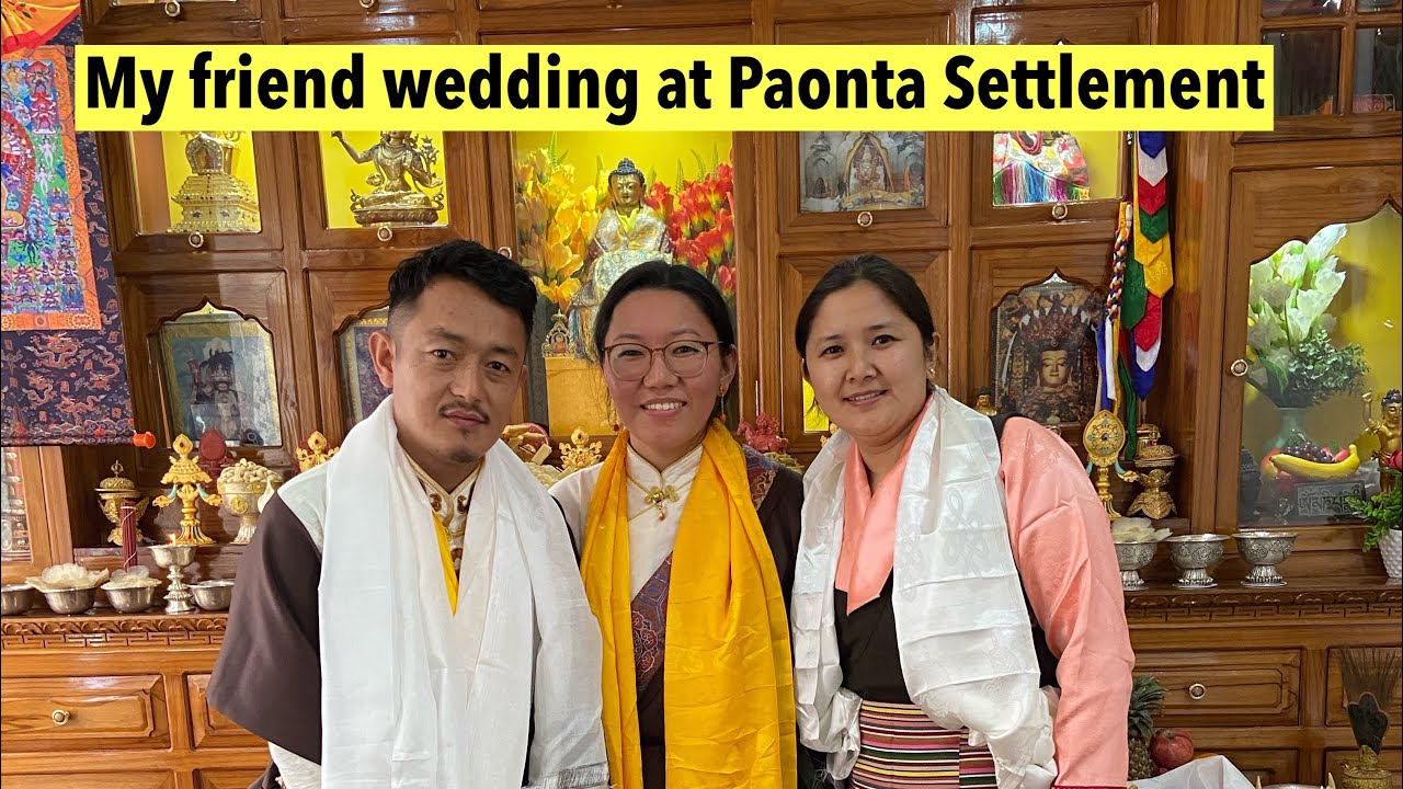 My friend wedding at Paonta Tibetan Settlement/ lekzom weds Jigme/