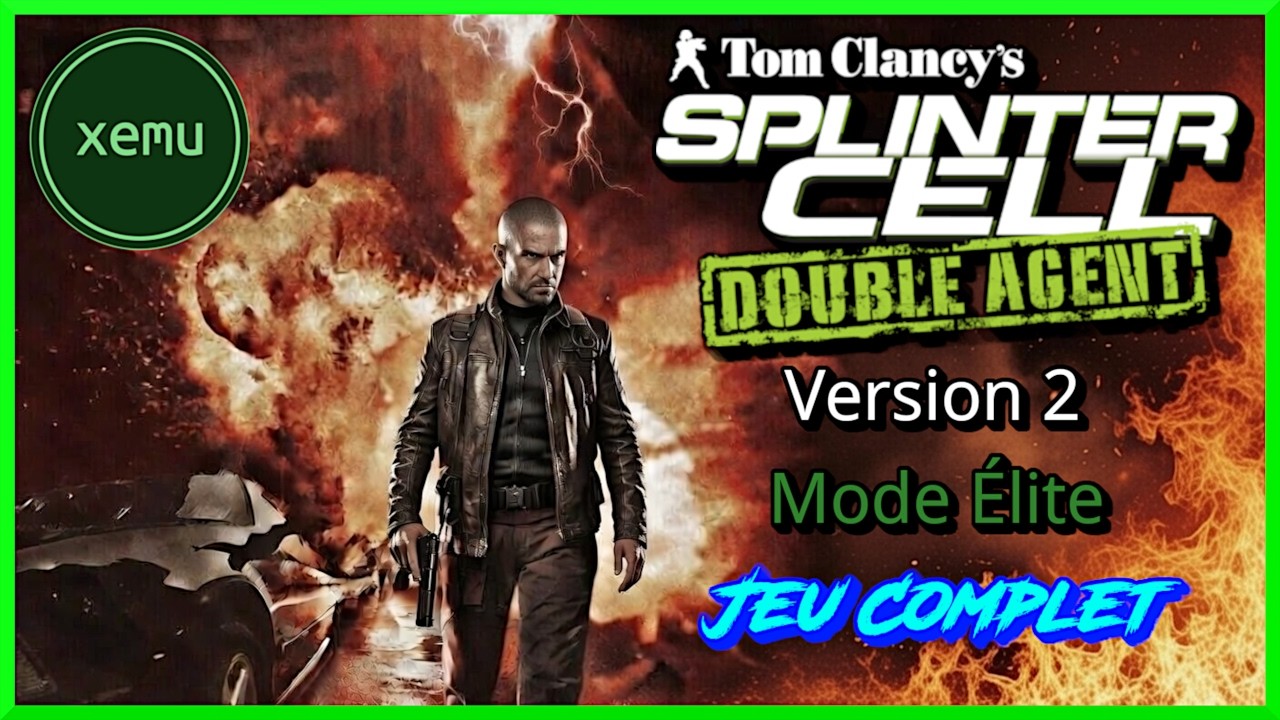 Splinter Cell : Double Agent | FR | Jeu Complet | Version 2 | &Eacute;lite | Sans Commentaires | Xemu | PC
