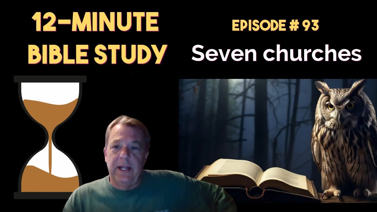 12-Minute Bible Study # 93: Seven churches